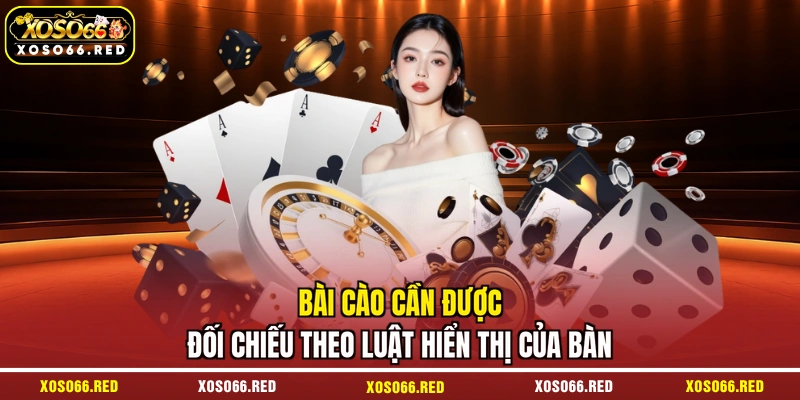 Bài cào cần được đối chiếu theo luật hiển thị của bàn