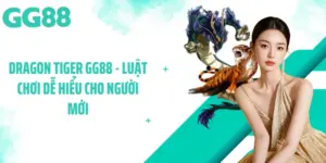 Dragon Tiger GG88 - Luật Chơi Dễ Hiểu Cho Người Mới