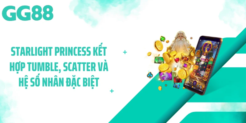 Starlight Princess kết hợp Tumble, Scatter và hệ số nhân đặc biệt