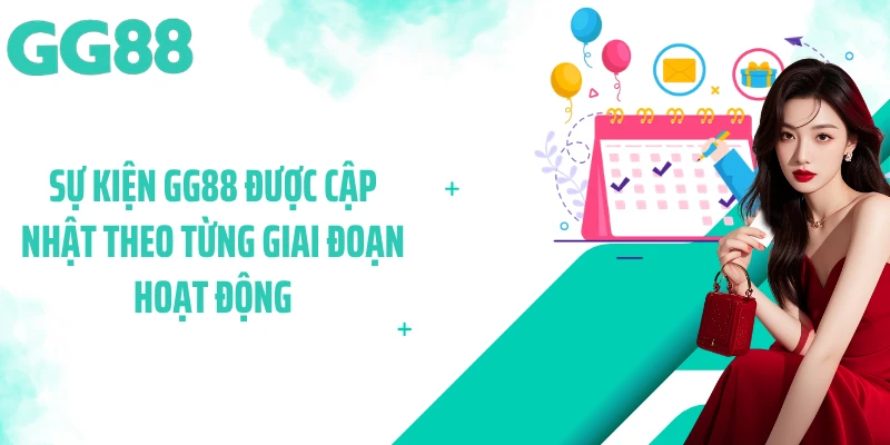 Sự kiện GG88 được cập nhật theo từng giai đoạn hoạt động