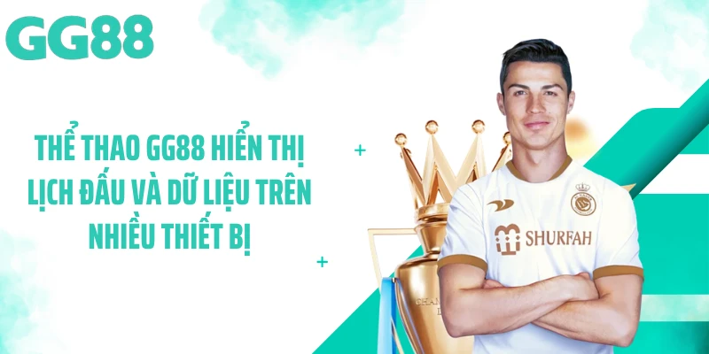 Thể thao GG88 hiển thị lịch đấu và dữ liệu trên nhiều thiết bị