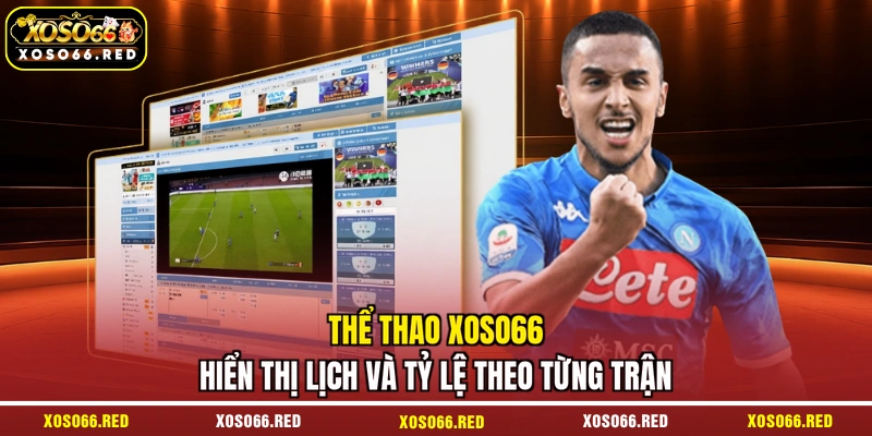 Thể thao XOSO66 hiển thị lịch và tỷ lệ theo từng trận