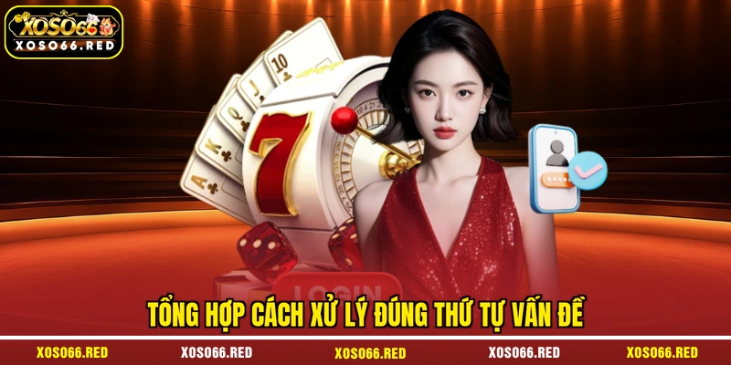 Tổng hợp cách xử lý đúng thứ tự vấn đề